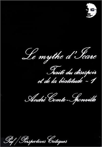Traité du désespoir et de la béatitude, tome 1 : Le mythe d'Icare