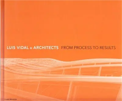 Luis Vidal + Architects From Process to Results