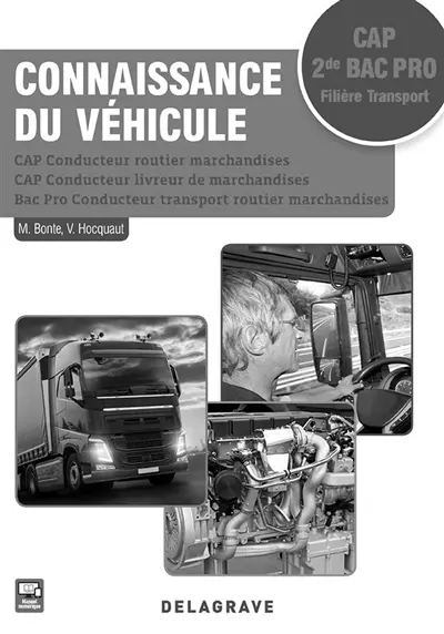 Connaissance du véhicule CAP,  2de bac pro filière transport : CAP conducteur routier marchandises, CAP conducteur livreur de marchandises, bac pro conducteur transport routier marchandises : livre du professeur