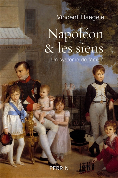 Napoléon & les siens : un système de famille