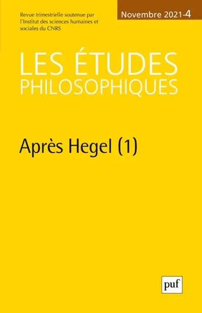 Etudes philosophiques (Les), n° 4 (2021). Après Hegel (1)