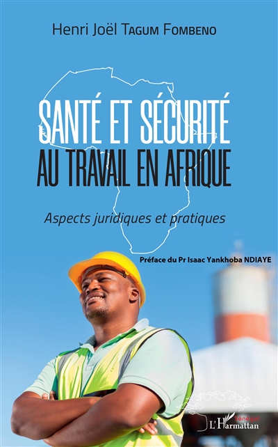 Santé et sécurité au travail en Afrique : aspects juridiques et pratiques