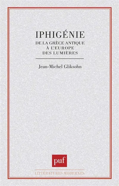 Iphigénie : de la Grèce antique à l'Europe des Lumières