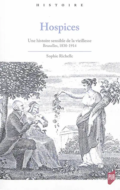Hospices : une histoire sensible de la vieillesse : Bruxelles, 1830-1914