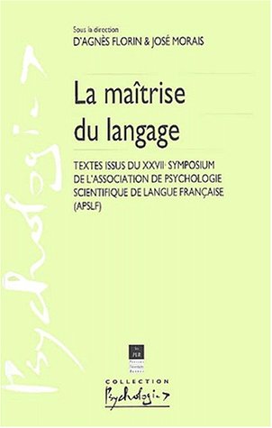 La maîtrise du langage : textes issus du XXVIIe Symposium de l'Association de psychologie scientifique de langue française (APSLF)