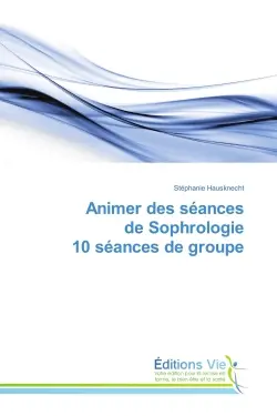 Animer des seances de Sophrologie 10 seances de groupe