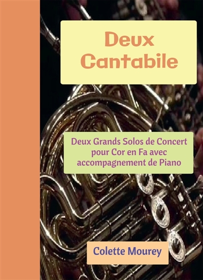 Deux Cantabile : Deux Grands Solos de Concert pour Cor en Fa avec accompagnement de Piano
