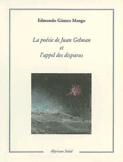 La poésie de Juan Gelman et l'appel des disparus