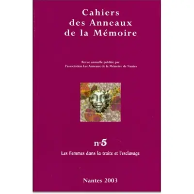Cahiers des Anneaux de la mémoire, n° 5. Les femmes dans la traite et l'esclavage