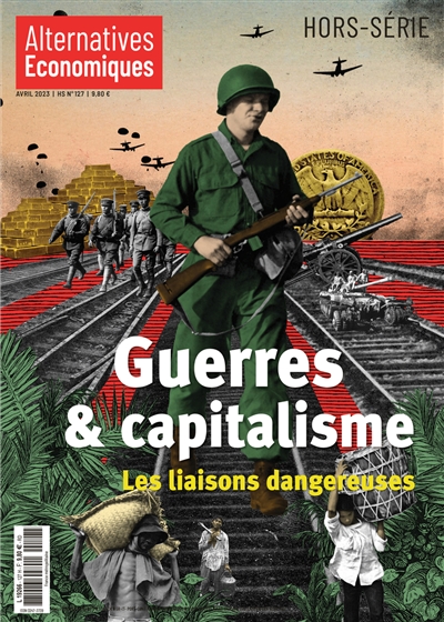 Alternatives économiques, hors-série, n° 127. Guerre & capitalisme : les liaisons dangereuses