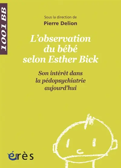 L'observation directe du bébé selon Esther Bick : son intérêt dans la pédopsychiatrie aujourd'hui