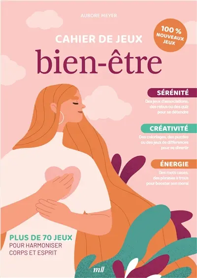 Cahier de jeux bien-être : sérénité, créativité, énergie : plus de 70 jeux pour harmoniser corps et esprit
