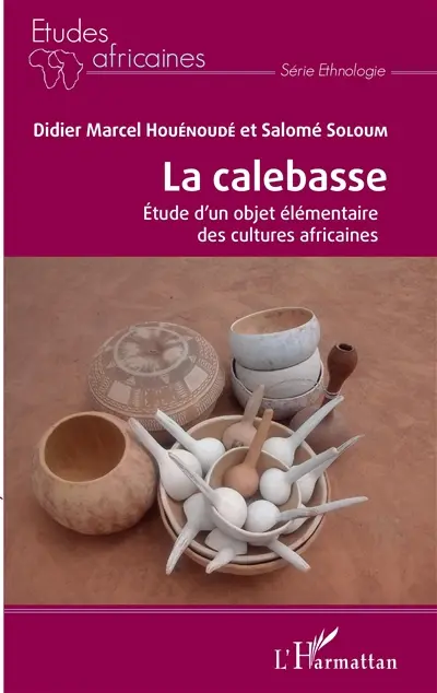 La calebasse : étude d'un objet élémentaire des cultures africaines