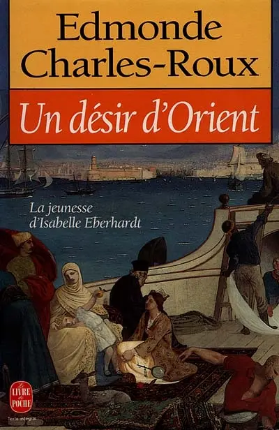 Un désir d'Orient : jeunesse d'Isabelle Eberhardt, 1877-1899