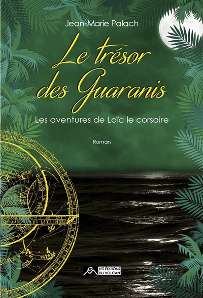 Les aventures de Loïc le corsaire. Vol. 3. Le trésor des Guaranis
