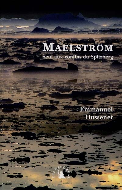 Maelström : seul aux confins du Spitzberg