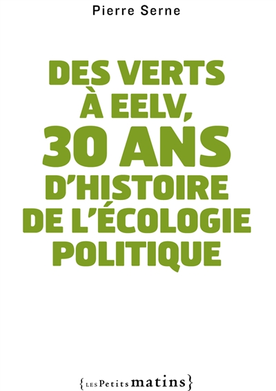 des verts à eelv, 30 ans d'histoire de l'écologie politique