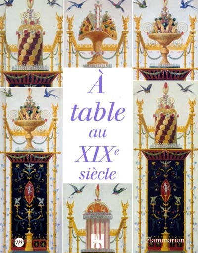 À table au XIXe siècle : Paris, musée d'Orsay, 4 décembre 2001-3 mars 2002
