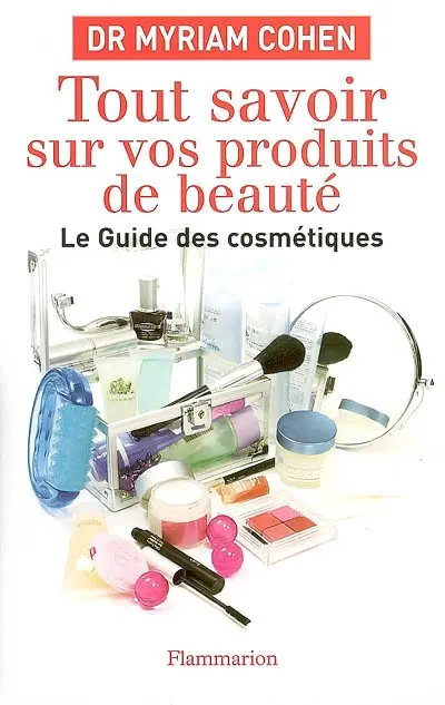 Tout savoir sur vos produits de beauté : le guide des cosmétiques