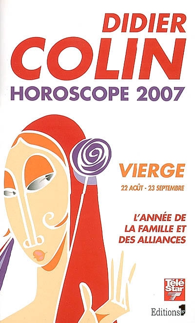 Vierge, sixième signe du zodiaque, 22 ou 23 août-22 ou 23 septembre : l'année de la famille et des alliances : horoscope 2007