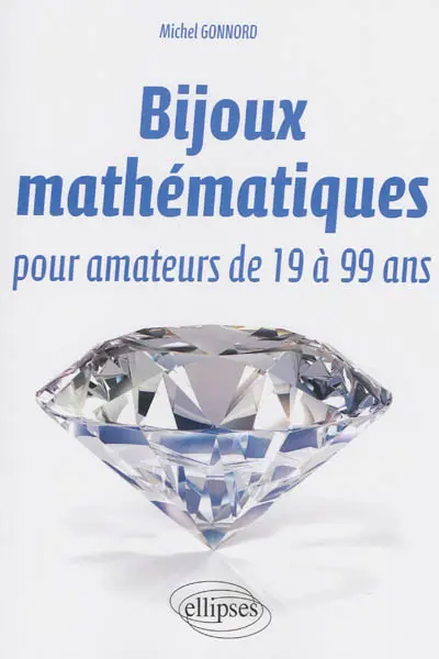 Bijoux mathématiques pour amateurs de 19 à 99 ans