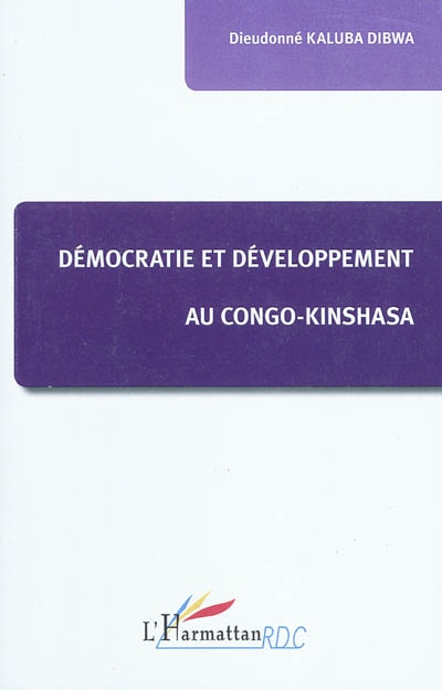 Démocratie et développement au Congo-Kinshasa : essai d'explication socio-juridique de l'inadéquation institutionnelle postcoloniale