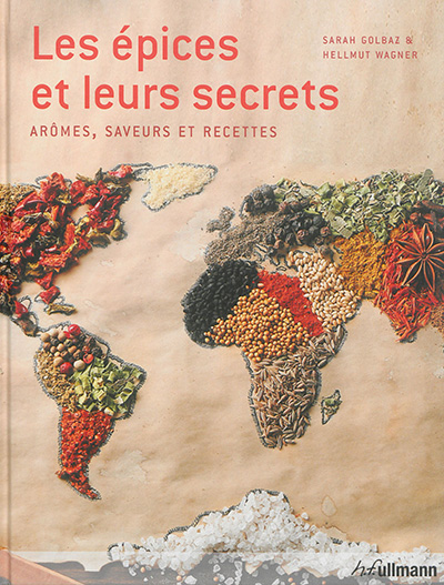 Les épices et leurs secrets : arômes, saveurs et recettes