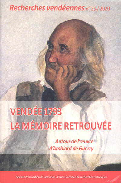 Recherches vendéennes, n° 25. Vendée 1793 : la mémoire retrouvée : autour de l'oeuvre d'Amblard de Guerry