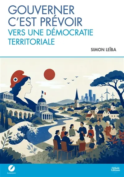 Gouverner c'est prévoir : vers une démocratie territoriale