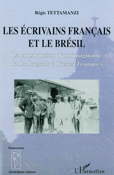 Les écrivains français et le Brésil : la construction d'un imaginaire de la Jangada à Tristes tropiques