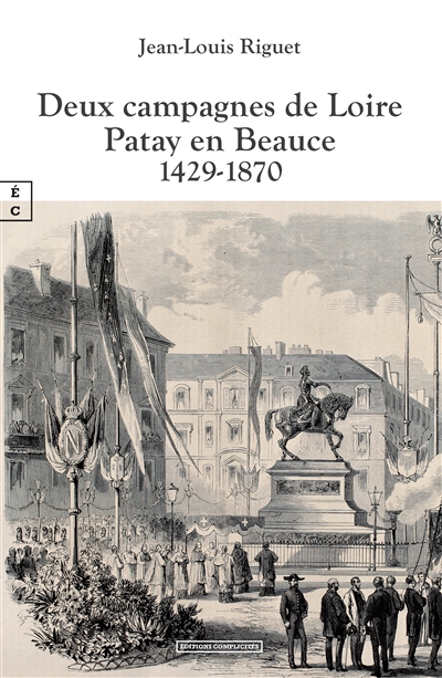 Deux campagnes de Loire : Patay en Beauce 1429-1870