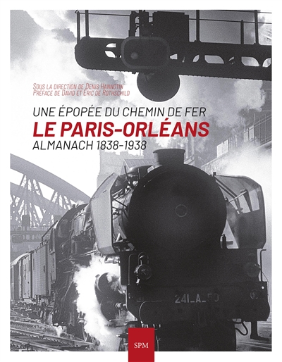 Le Paris-Orléans : une épopée du chemin de fer : almanach 1838-1938