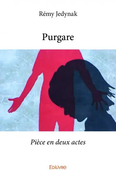 Purgare : Pièce en deux actes