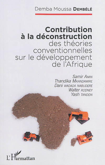 Contribution à la déconstruction des théories conventionnelles sur le développement de l'Afrique : Samir Amin, Thandika Mkandawire, Dani Wadada Nabudere, Walter Rodney, Yash Tandon