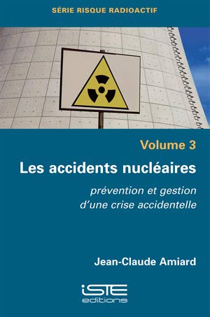 Les accidents nucléaires : prévention et gestion d'une crise accidentelle