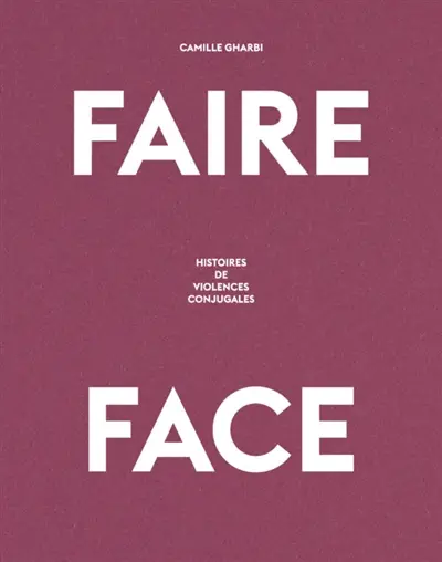 Faire face : histoires de violences conjugales