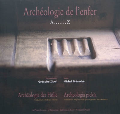 Archéologie de l'enfer : A......Z. Archäologie der Hölle : A.......Z. Archeologia piekla : A.......Z