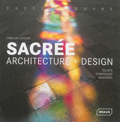 Sacrée architecture + design : églises, synagogues, mosquées. Sacred architecture + design : churches, synagogues, mosques