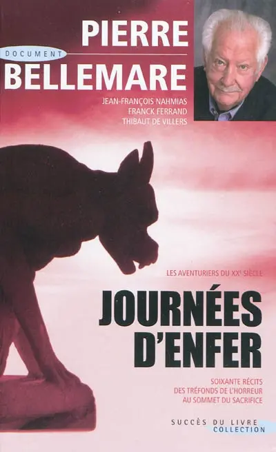 Les aventuriers du XXe siècle. Journées d'enfer : soixante récits des tréfonds de l'horreur au sommet du sacrifice