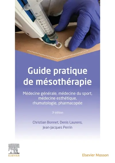 Guide pratique de mésothérapie : médecine générale, médecine du sport, médecine esthétique, rhumatologie, pharmacopée