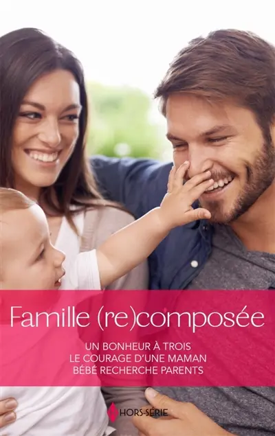Famille (re)composée : Un bonheur à trois : Le courage d'une maman - Bébé recherche parents