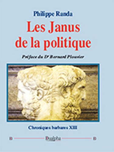 Chroniques barbares. Vol. 13. Les Janus de la politique