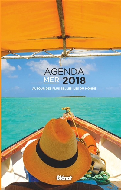 Agenda mer 2018 : autour des plus belles îles du monde