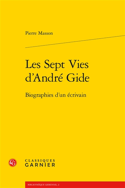 Les sept vies d'André Gide : biographies d'un écrivain