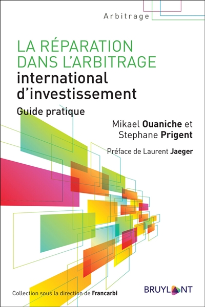 La réparation dans l'arbitrage international d'investissement : guide pratique