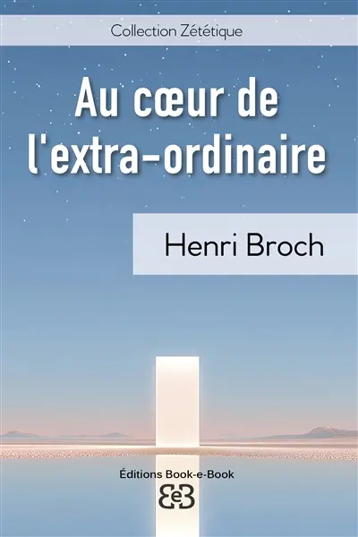 Au coeur de l'extra-ordinaire : voyage zététique