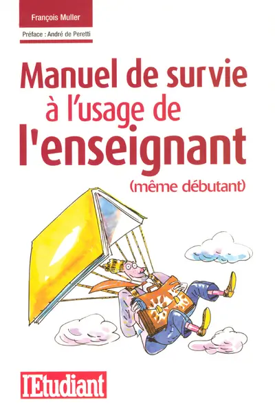 Manuel de survie à l'usage de l'enseignant (même débutant)