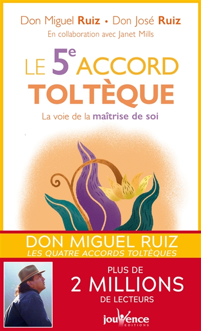 Le 5e accord toltèque : la voie de la maîtrise de soi - Miguel Ruiz