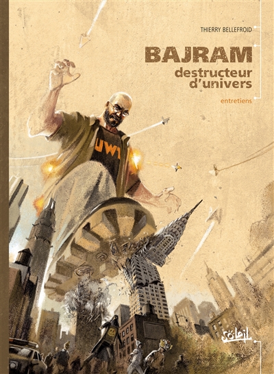 Bajram, destructeur d'univers : Entretiens