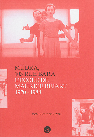 Mudra, 103 rue Bara : l'école de Maurice Béjart : 1970-1988